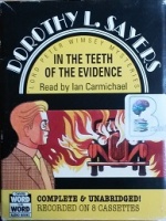 In The Teeth of the Evidence written by Dorothy L. Sayers performed by Ian Carmichael on Cassette (Unabridged)